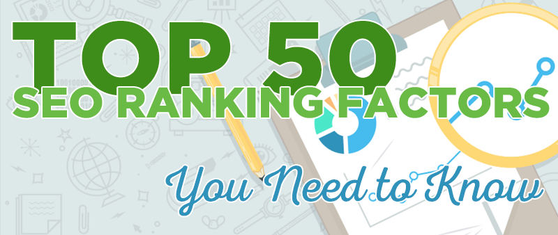 The Top 50 SEO Ranking Factors You Need to Know