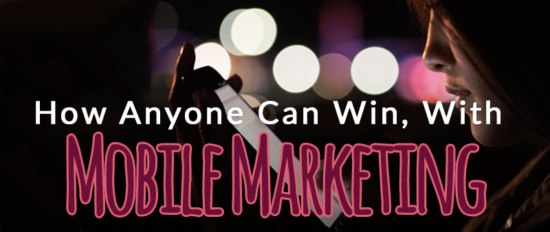 How to Start Using Mobile Marketing to Your Advantage