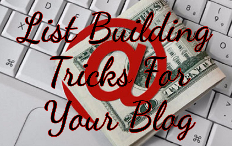 List Building Tricks For Your Blog