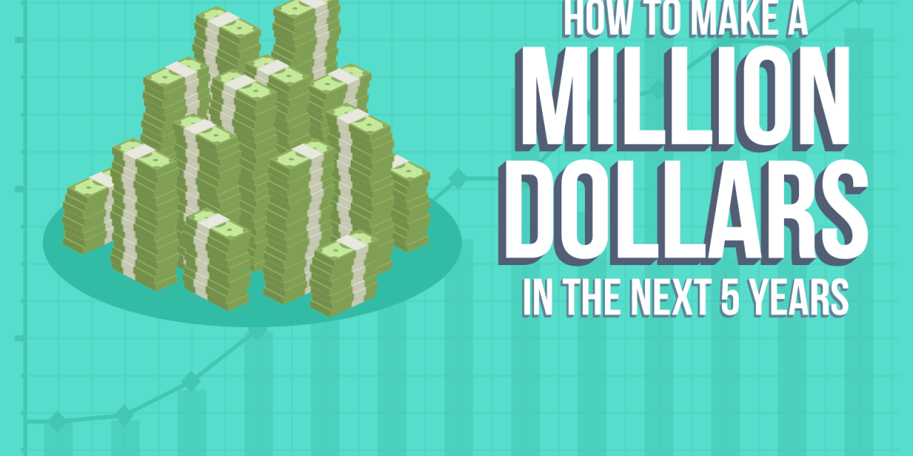 How To Make A Million Dollars In The Next Five Years