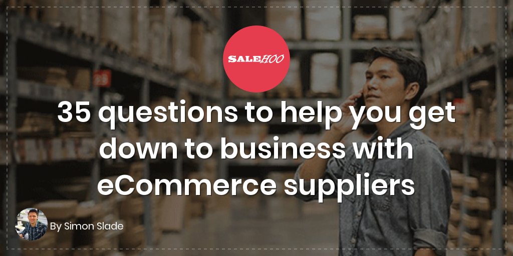 35 questions to help you get down to business with eCommerce suppliers
