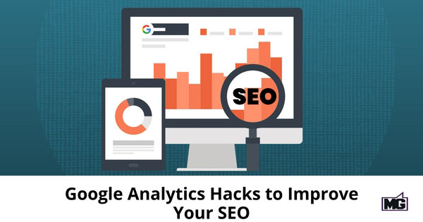 Google Analytics Hacks to Improve Your SEO