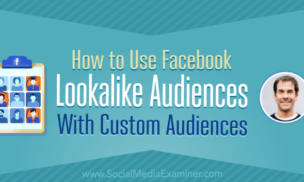 How to Use Facebook Lookalike Audiences With Custom Audiences