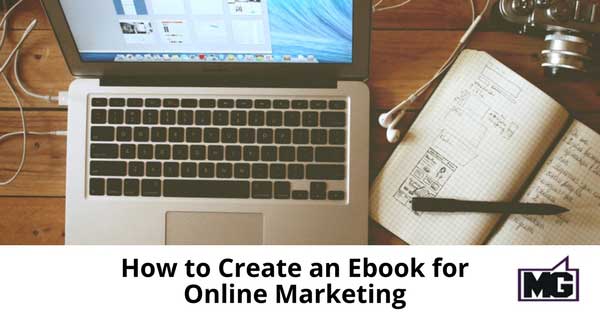 How to Create an Ebook for Online Marketing