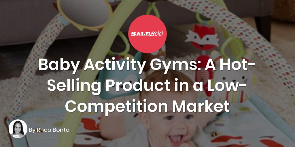 Baby Activity Gyms: A Hot-Selling Product in a Low-Competition Market