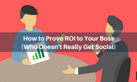 How to Prove Social ROI to Your Boss (Who Doesn’t Really Get Social)