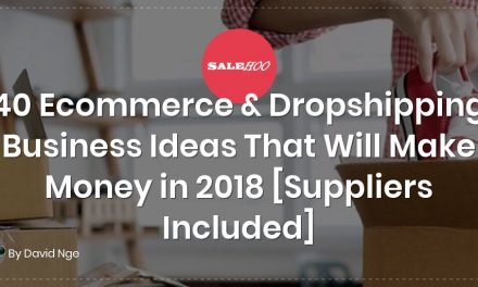 40 Ecommerce & Dropshipping Business Ideas That Will Make Money in 2018 [Suppliers Included]