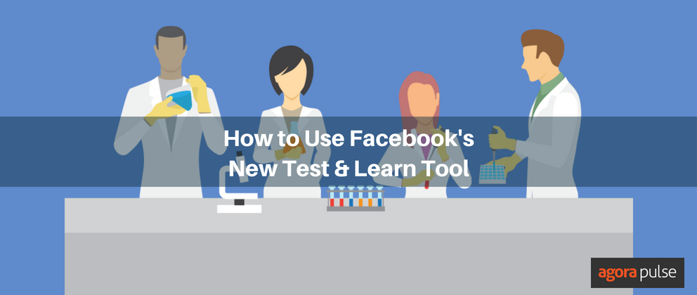 How to Use the New Facebook Test and Learn Tool