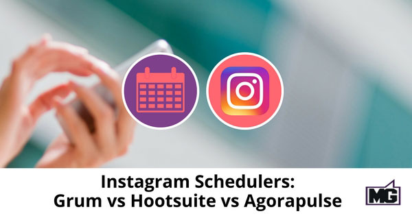 Instagram Schedulers: Grum vs Hootsuite vs Agorapulse