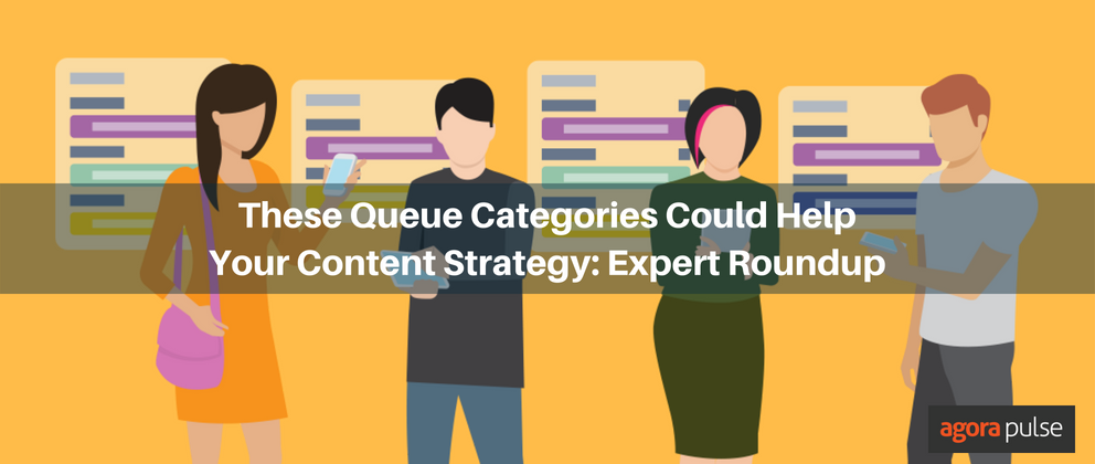 These Queue Categories Could Help Your Content Strategy: Expert Roundup