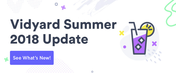 Vidyard’s Summer18 Update Helps Businesses Go Video-First Across the Customer Lifecycle