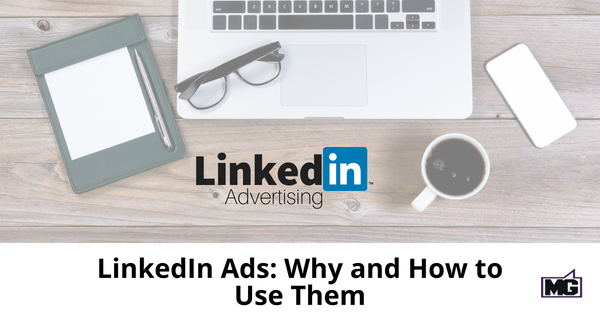 LinkedIn Ads: Why and How to Use Them