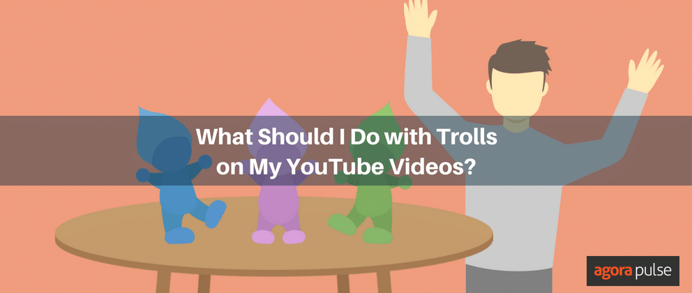 What Should I Do with Trolls on My YouTube Videos?