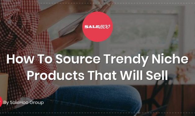 How To Source Trendy Niche Products That Will Sell
