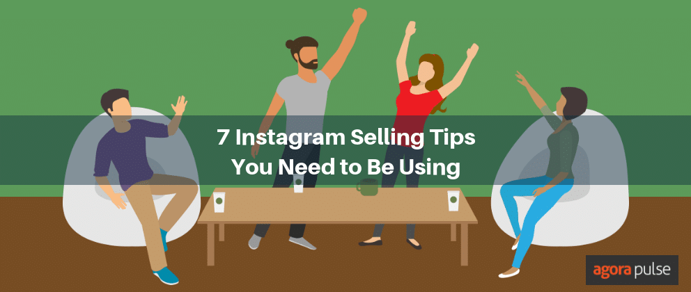 7 Instagram Selling Tips You Need to Be Using