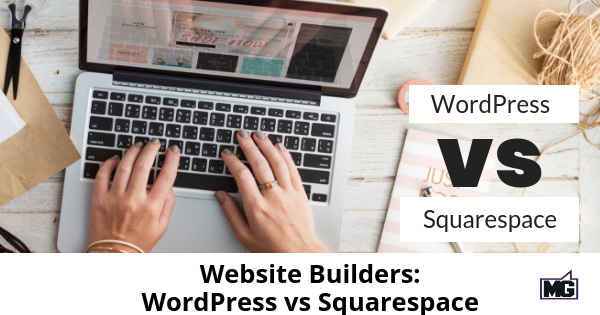 Website Builders: WordPress vs Squarespace