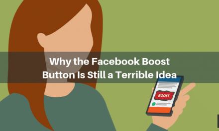 The Facebook Boost Post Button Is (Still) a Terrible Idea
