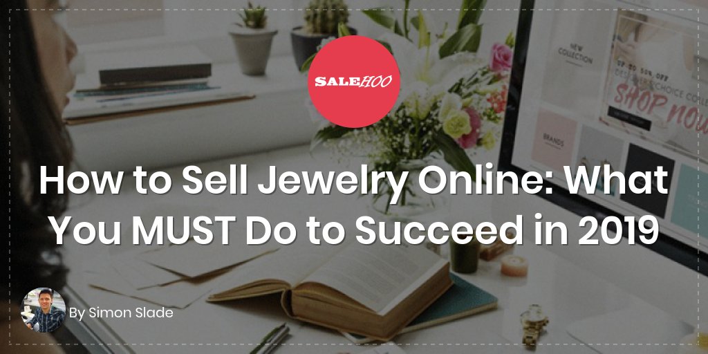 How to Sell Jewelry Online: What You MUST Do to Succeed in 2019
