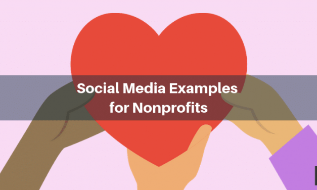 4 Inspiring Tips and Examples for Your Nonprofit&rsquo;s Social Media Marketing