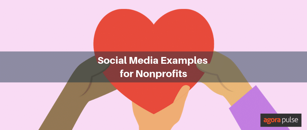 4 Inspiring Tips and Examples for Your Nonprofit&rsquo;s Social Media Marketing