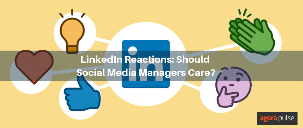 LinkedIn Reactions: Should Social Media Managers Care About Them?