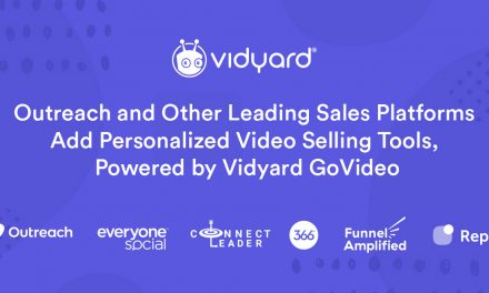 Outreach and Other Leading Sales Platforms Add Personalized Video Selling Tools, Powered by Vidyard GoVideo