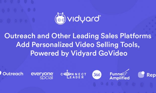 Outreach and Other Leading Sales Platforms Add Personalized Video Selling Tools, Powered by Vidyard GoVideo