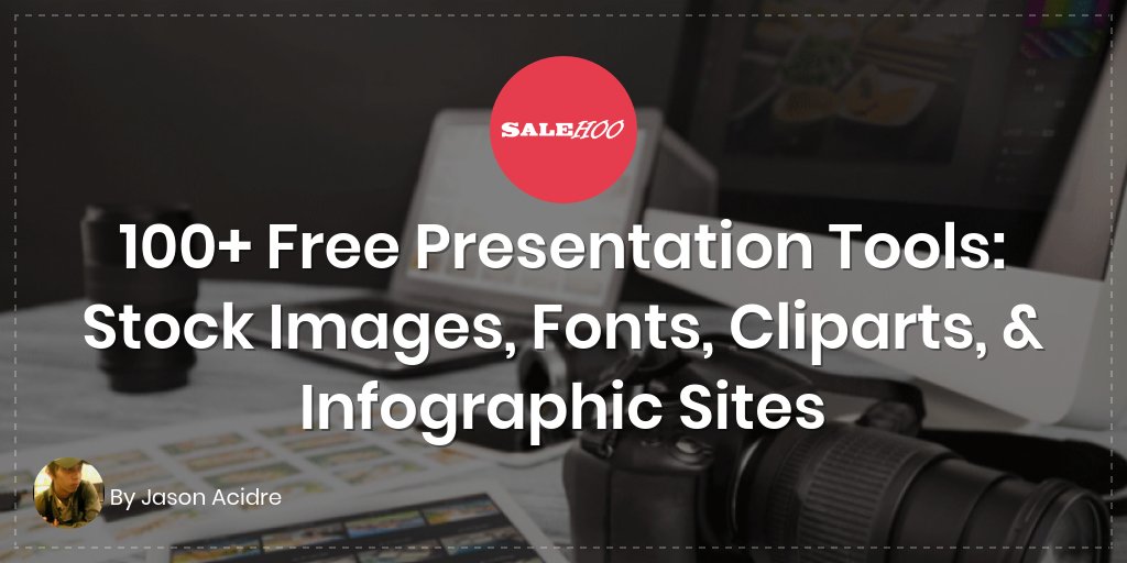100+ Free Presentation Tools: Stock Images, Fonts, Cliparts, & Infographic Sites