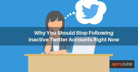 Why You Should Stop Following Inactive Twitter Accounts Right Now