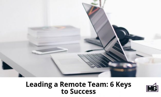 Leading a Remote Team: 6 Keys to Success
