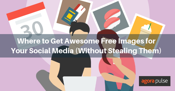 Where to Get Awesome Free Images for Your Social Media (Without Stealing Them)