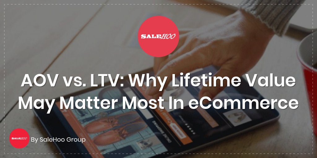 AOV vs. LTV: Why Lifetime Value May Matter Most In eCommerce