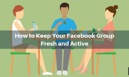 Keep Your Facebook Group Fresh and Active With These Five Tips