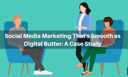 Social Media Marketing That&rsquo;s Smooth as Digital Butter: A Case Study