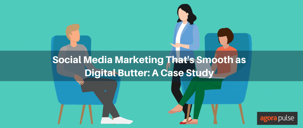 Social Media Marketing That&rsquo;s Smooth as Digital Butter: A Case Study