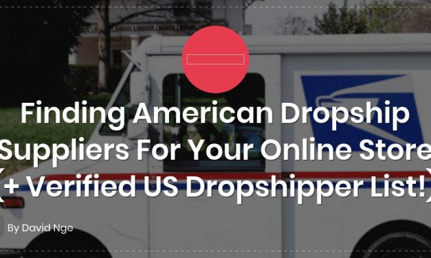 Finding American Dropship Suppliers For Your Online Store (+ Verified US Dropshipper List!)