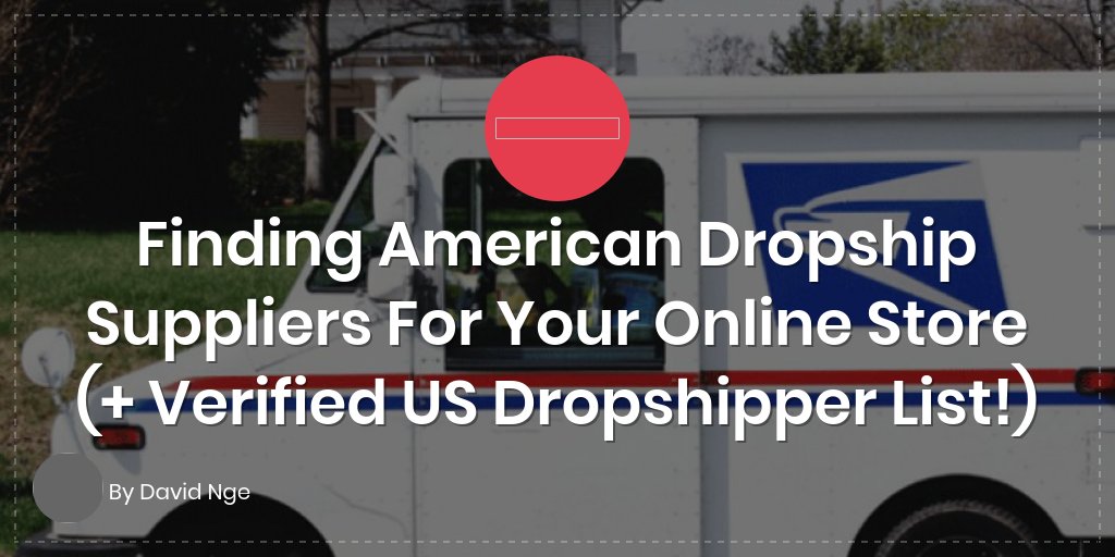 Finding American Dropship Suppliers For Your Online Store (+ Verified US Dropshipper List!)