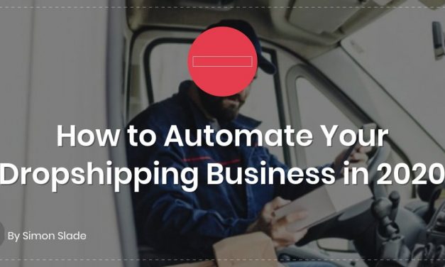 How to Automate Your Dropshipping Business in 2020