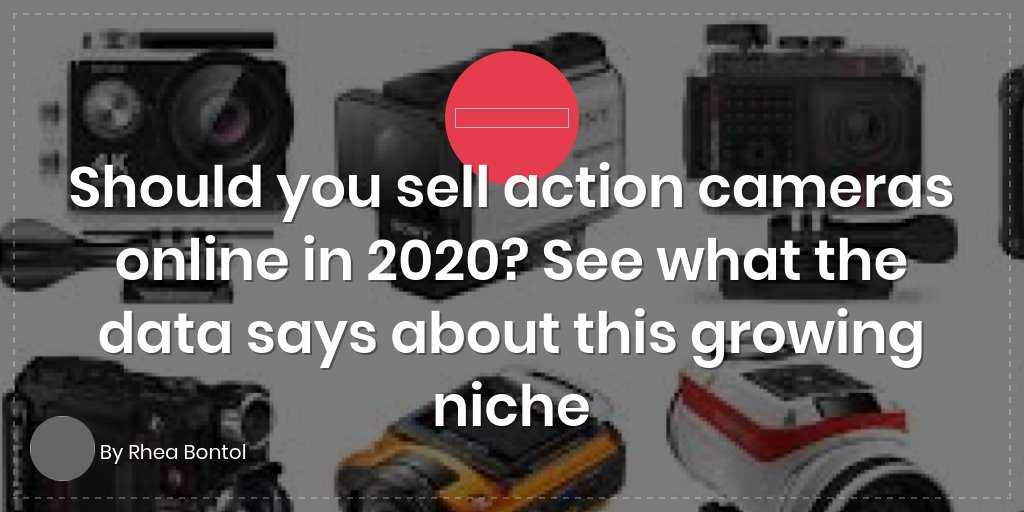 Should you sell action cameras online in 2020? See what the data says about this growing niche