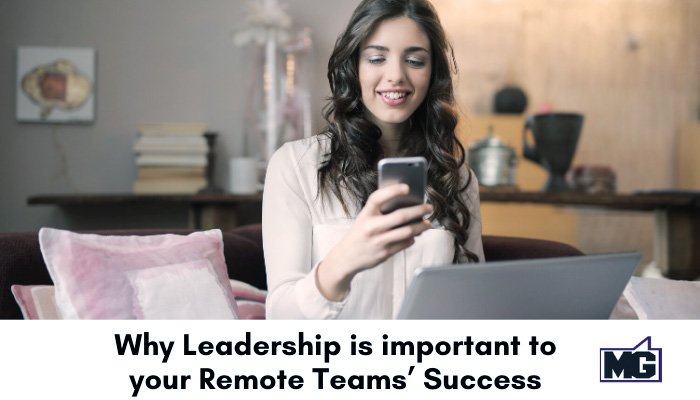Why Leadership is important to your Remote Teams&rsquo; Success