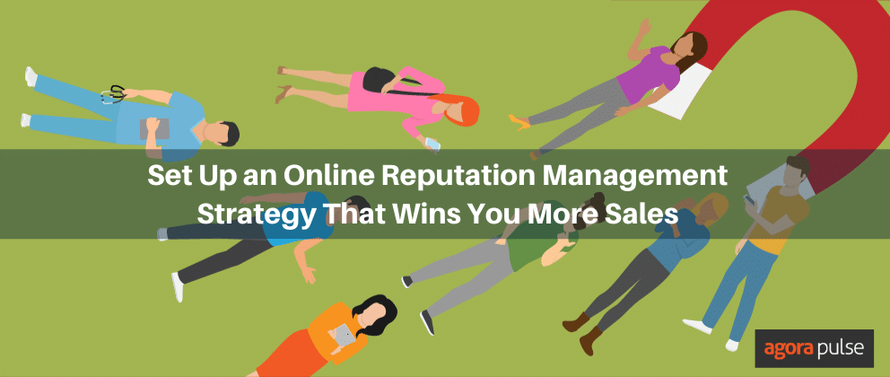 Set Up an Online Reputation Management Strategy That Wins You More Sales