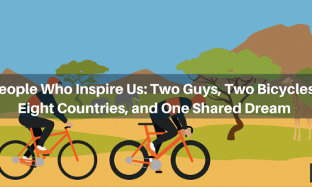 People Who Inspire Us: Two Guys, Two Bicycles, Eight Countries, and One Shared Dream
