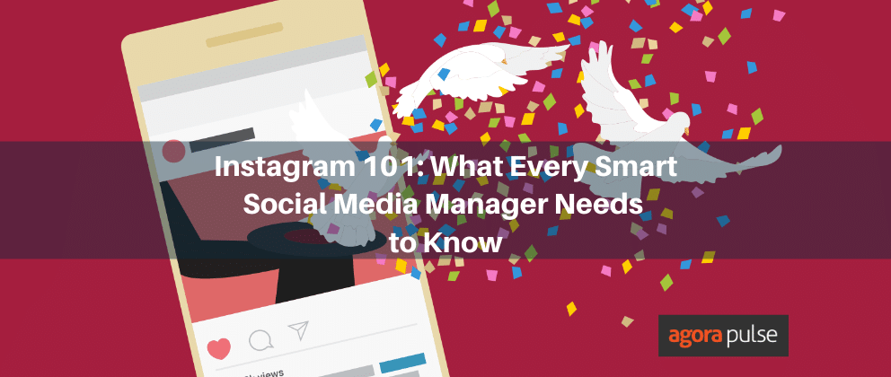Instagram 101: What Every Smart Social Media Manager Needs to Know