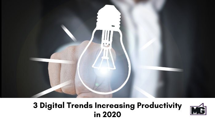 3 Digital Trends Increasing Productivity in 2020