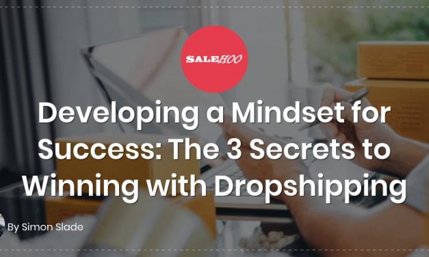 Developing a Mindset for Success: The 3 Secrets to Winning with Dropshipping