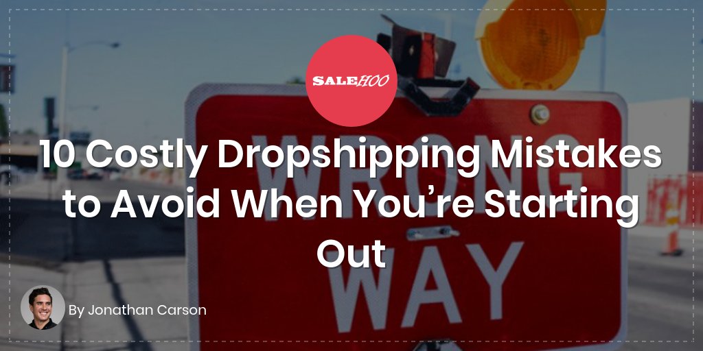 10 Costly Dropshipping Mistakes to Avoid When You&rsquo;re Starting Out