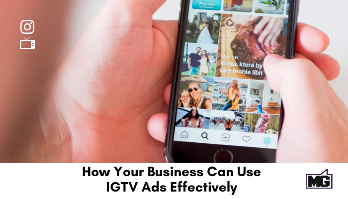 How Your Business Can Use IGTV Ads Effectively