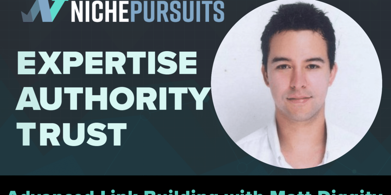 How Matt Diggity Grew 2 Sites to Nearly $100,000 a Month with Link Building and EAT Strategies