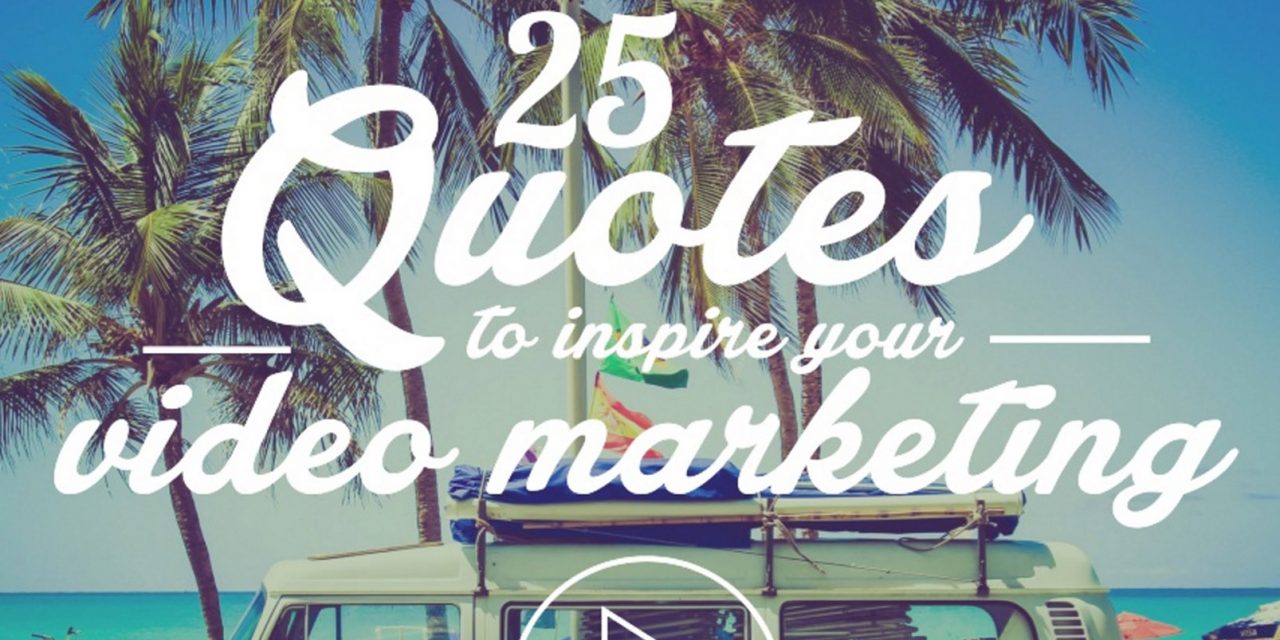 25 Quotes to Inspire Your Video Marketing [SlideShare]