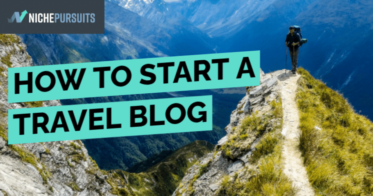 How to Start and Monetize a Travel Blog &ndash; Advice from Successful Travel Bloggers